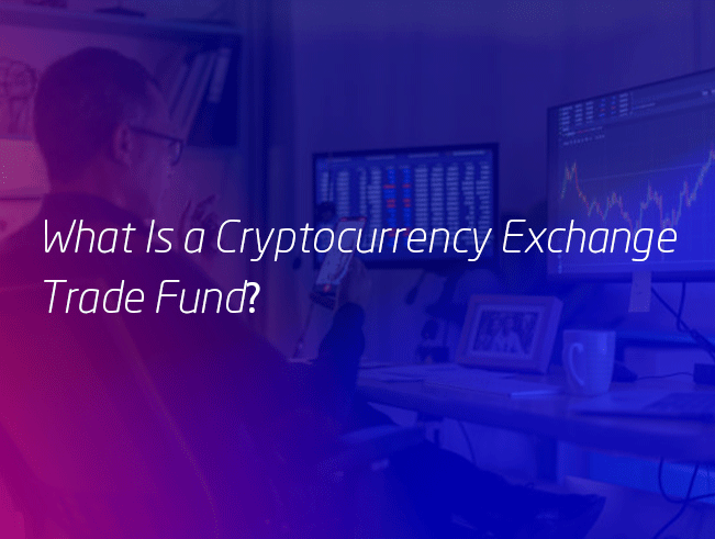 What is a Crypotcurrency Exchange Trade Fund?