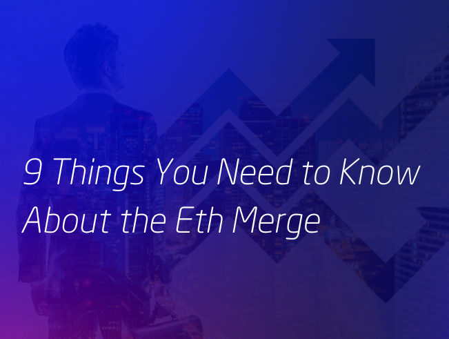 9 Things You Need to Know About the Eth Merge